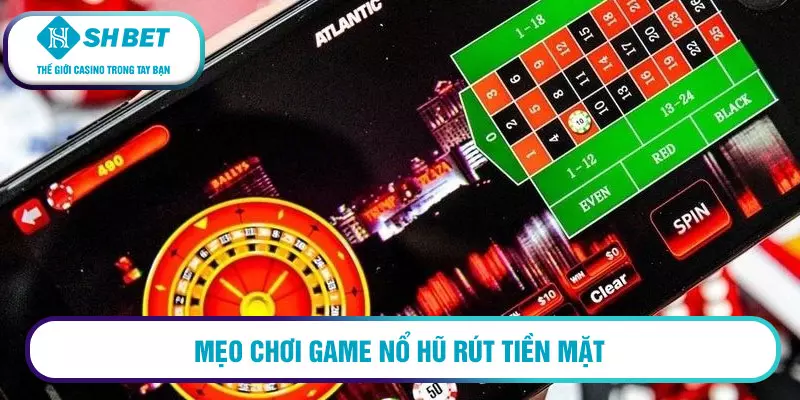 Hướng dẫn chơi game nổ hũ rút tiền mặt 3 Mẹo chơi game nổ hũ rút tiền mặt