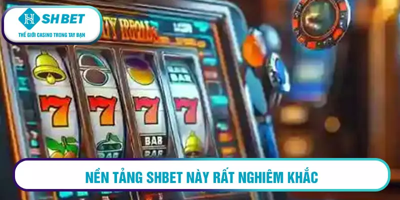 Nền tảng SHBET này rất nghiêm khắc trong việc xác định độ tuổi của người tham gia
